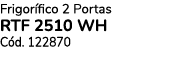Frigor fico 2 Portas RTF 2510 WH C d. 122870 