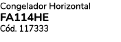 Congelador Horizontal FA114HE C d. 117333 
