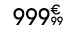 999€ 99