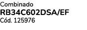 Combinado RB34C602DSA/EF C d. 125976 