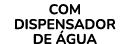 COM DISPENSADOR DE GUA