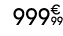 999€ 99
