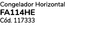 Congelador Horizontal FA114HE C d. 117333 