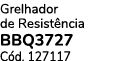 Grelhador de Resist ncia BBQ3727 C d. 127117