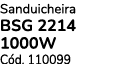 Sanduicheira BSG 2214 1000W C d. 110099