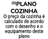 (1)PLANO COZINHA O pre o da cozinha  calculado de acordo com o desenho e o equipamento deste plano