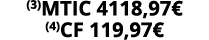 (3)MTIC 4118,97€ (4)CF 119,97€