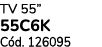 TV 55” 55C6K C d. 126095