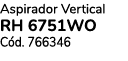 Aspirador Vertical RH 6751WO C d. 766346 