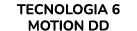 TECNOLOGIA 6 MOTION DD