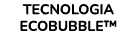 Tecnologia EcoBubble™