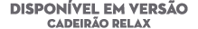 DISPON VEL EM VERS O Cadeir o relax