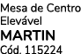 Mesa de Centro Elev vel MARTIN C d. 115224