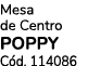 Mesa de Centro POPPY C d. 114086