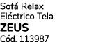 Sof Relax El ctrico Tela ZEUS C d. 113987