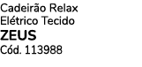 Cadeir o Relax El trico Tecido ZEUS C d. 113988