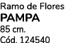 Ramo de Flores Pampa 85 cm. C d. 124540