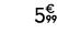 5€ 99
