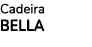 Cadeira BELLA