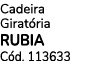 Cadeira Girat ria RUBIA C d. 113633