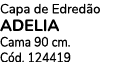 Capa de Edred o ADELIA Cama 90 cm. C d. 124419