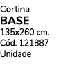 Cortina BASE 135x260 cm. C d. 121887 Unidade