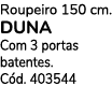 Roupeiro 150 cm. DUNA Com 3 portas batentes. C d. 403544