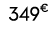 349€ 00