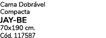 Cama Dobr vel Compacta Jay be 70x190 cm. C d. 117587