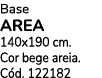 Base AREA 140x190 cm. Cor bege areia. C d. 122182