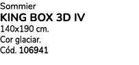 Sommier king box 3D IV 140x190 cm. Cor glaciar. C d. 106941