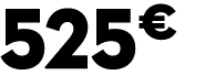 525 € 0