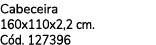 Cabeceira 160x110x2,2 cm. C d. 127396