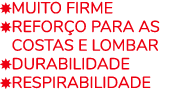 ￼MUITO FIRME ￼REFOR O PARA AS ￼COSTAS E LOMBAR ￼DURABILIDADE ￼RESPIRABILIDADE