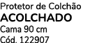 Protetor de Colch o ACOLCHADO Cama 90 cm C d. 122907