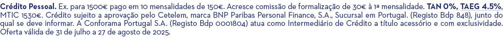 Cr dito Pessoal. Ex. para 1500€ pago em 10 mensalidades de 150€. Acresce comiss o de formaliza o de 30€   1ª mensali...