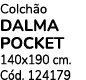 Colch o DALMA POCKET 140x190 cm. C d. 124179