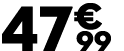 47 € 99
