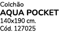 Colch o AQUA POCKET 140x190 cm. C d. 127025