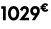 1029€ 99