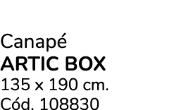 Canap ARTIC BOX 135 x 190 cm. C d. 108830