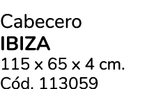 Cabecero IBIZA 115 x 65 x 4 cm. C d. 113059