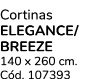Cortinas ELEGANCE/BREEZE 140 x 260 cm. C d. 107393