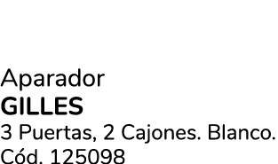 Aparador GILLES 3 Puertas, 2 Cajones. Blanco. C d. 125098