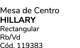 Mesa de Centro Hillary Rectangular Rb/Vd C d. 119383