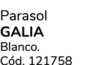 Parasol Galia Blanco. C d. 121758