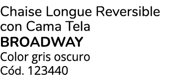 Chaise Longue Reversible con Cama Tela Broadway Color gris oscuro C d. 123440