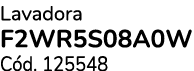 Lavadora F2WR5S08A0W C d. 125548