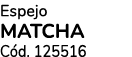 Espejo MATCHA C d. 125516