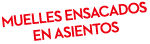 MUELLES ENSACADOS EN ASIENTOS 